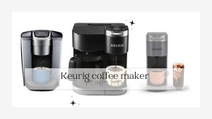 Keurig coffee maker